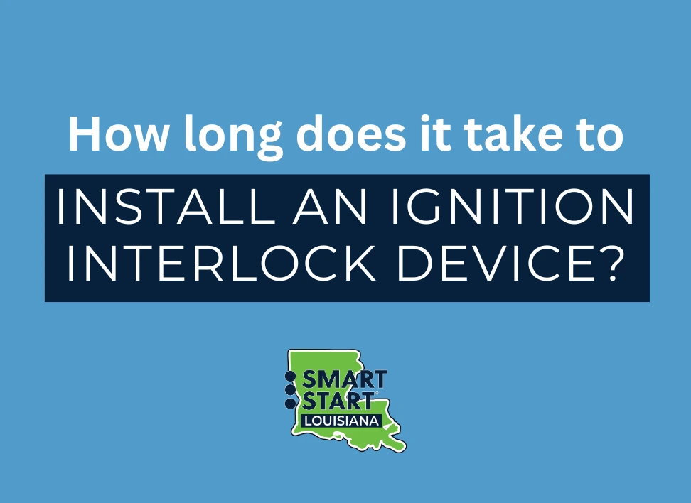 How long does it take to install an ignition interlock device