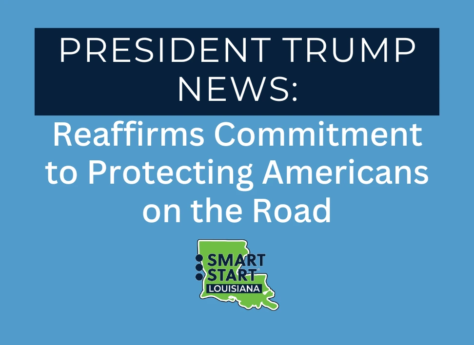 President Trump News: Reaffirms Commitment to Protecting Americans on the Road